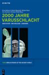 2000 Jahre Varusschlacht: Geschichte - Archäologie - Legenden (Topoi ? Berlin Studies of the Ancient World/Topoi ? Berliner Studien der Alten Welt, 7, Band 7)