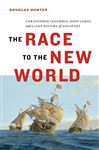 The Race To The New World: Christopher Columbus, John Cabot, and a Lost History of Discovery