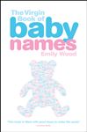 The Virgin Book of Baby Names - Wood, Emily