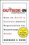 The Outside-In Corporation: How to Build a Customer-Centric Organization for Breakthrough Results
