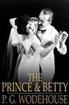 The Prince and Betty - Wodehouse, P. G.