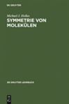 Symmetrie von Molek len: Eine Einf hrung in die Anwendung von Symmetriebetrachtungen in der Chemie Michael J. Hollas Author