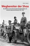 Wegbereiter der Shoah: Die Waffen-SS, der Kommandostab Reichsführer-SS und die Judenvernichtung 1939-1945