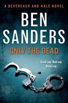 Only the Dead - Sanders, Ben