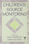 Children's Source Monitoring - Blades, Mark; Roberts, Kim P.