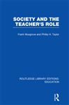 Society and the Teacher's Role (RLE Edu N) - Musgrove, Frank; Taylor, Philip H