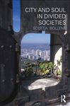 City and Soul in Divided Societies - Bollens, Scott A.