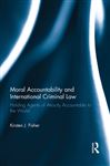 Moral Accountability and International Criminal Law - Fisher, Kirsten