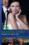 Revealed: His Secret Child - Hyatt, Sandra