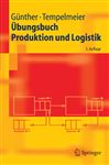 Übungsbuch Produktion und Logistik (Springer-Lehrbuch)