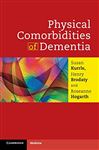 Physical Comorbidities of Dementia - Brodaty, Henry; Kurrle, Susan; Hogarth, Roseanne