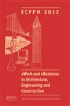 eWork and eBusiness in Architecture, Engineering and Construction: Proceedings of the European Conference on Product and Process Modelling 2012, Reykjavik, Iceland, 25-27 July 2012: Ecppm 2012