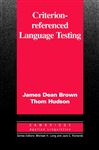 Criterion-Referenced Language Testing - Brown, James Dean; Hudson, Thom