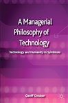 A Managerial Philosophy of Technology - Crocker, Geoff