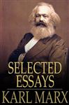 Selected Essays - Marx, Karl; Stenning, H. J.