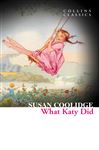 What Katy Did (Collins Classics) - Coolidge, Susan