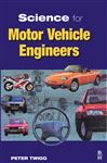 Science for Motor Vehicle Engineers - Twigg, Peter