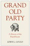 Grand Old Party - Gould, Lewis L.