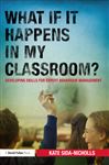What if it happens in my classroom? - Sida-Nicholls, Kate