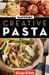 Good Eating's Creative Pasta - Chicago Tribune Staff
