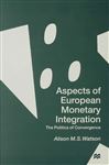 Aspects Of European Monetary Integration: The Politics Of Convergence