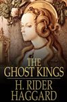 The Ghost Kings - Haggard, H. Rider