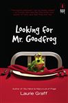 Looking for Mr. Goodfrog - Graff, Laurie