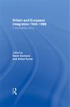 Britain and European Integration 1945-1998 - Gowland, David; Turner, Arthur