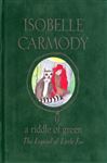 The Legend of Little Fur: A Riddle of Green - Carmody, Isobelle