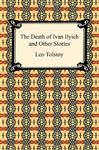 The Death of Ivan Ilyich and Other Stories - Tolstoy, Leo; Tucker, Benjamin R.