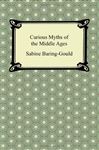 Curious Myths of the Middle Ages - Baring-Gould, Sabine