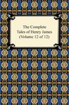 The Complete Tales of Henry James (Volume 12 of 12) - James, Henry