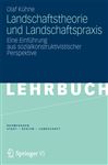 Landschaftstheorie und Landschaftspraxis - Khne, Olaf