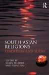 South Asian Religions - Raj, Selva J.; Pechilis, Karen