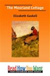 The Moorland Cottage - Gaskell, Elizabeth Cleghorn