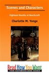 Scenes and Characters Eighteen Months at Beechcroft - Yonge, Charlotte