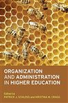 Organization and Administration in Higher Education - Schloss, Patrick J.; Cragg, Kristina M.