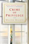 Crime of Privilege Walter Walker Author