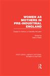 Women as Mothers in Pre-Industrial England - Fildes, Valerie