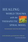 Healing World Trauma with the Therapeutic Spiral Model - Blatner, Adam; Hudgins, Kate; Toscani, Francesca