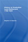 History of Australian Land Settlement - Roberts, S.H.