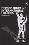 Deconstructing International Politics - Dillon, Michael