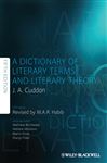 Dictionary of Literary Terms and Literary Theory - Habib, M. A. R.; Birchwood, Matthew; Cuddon, J. A.; Dines, Martin; Fiske, Shanyn; Velickovic, Vedrana