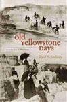 Old Yellowstone Days - Schullery, Paul; Whittlesey, Lee
