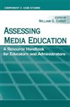 Assessing Media Education: A Resource Handbook for Educators and Administrators: Component 2: Case Studies (Routledge Communication Series)