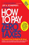 How to Pay Zero Taxes 2014: Your Guide to Every Tax Break the IRS Allows - Schnepper, Jeff