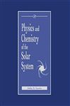 Physics and Chemistry of the Solar System - Lewis, John