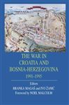 The War in Croatia and Bosnia-Herzegovina 1991-1995 - Magas, Branka; Zanic, Ivo; Magas, Branka; Zanic, Ivo
