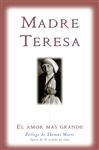 El amor mas grande - Teresa, Mother