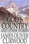 Back to God's Country - Curwood, James Oliver